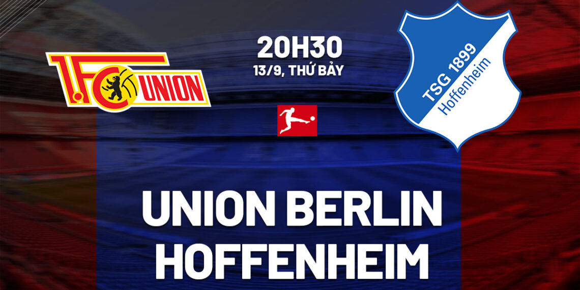 Nhận định bóng đá Union Berlin vs Hoffenheim 20h30 ngày 13/9 (Bundesliga 2025/26) nhan dinh bong da du doan union berlin vs hoffenheim vdqg duc bundesliga hom nay 0909194655.jpg