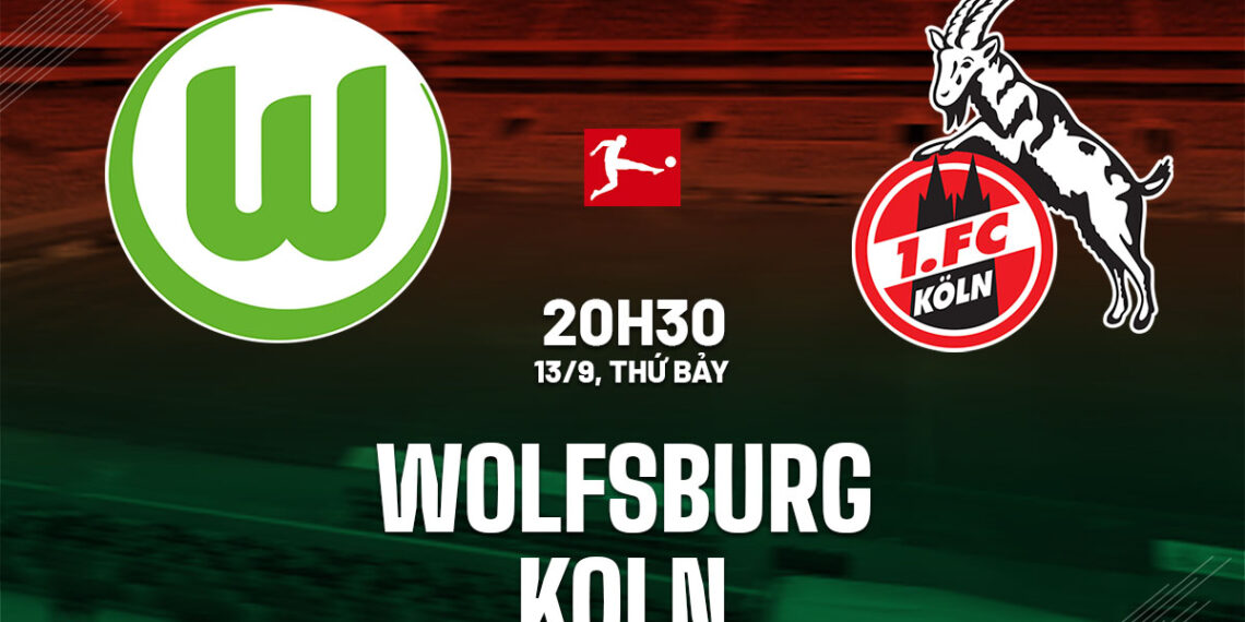 nhan dinh bong da du doan wolfsburg vs koln vdqg duc bundesliga hom nay 0909194656.jpg