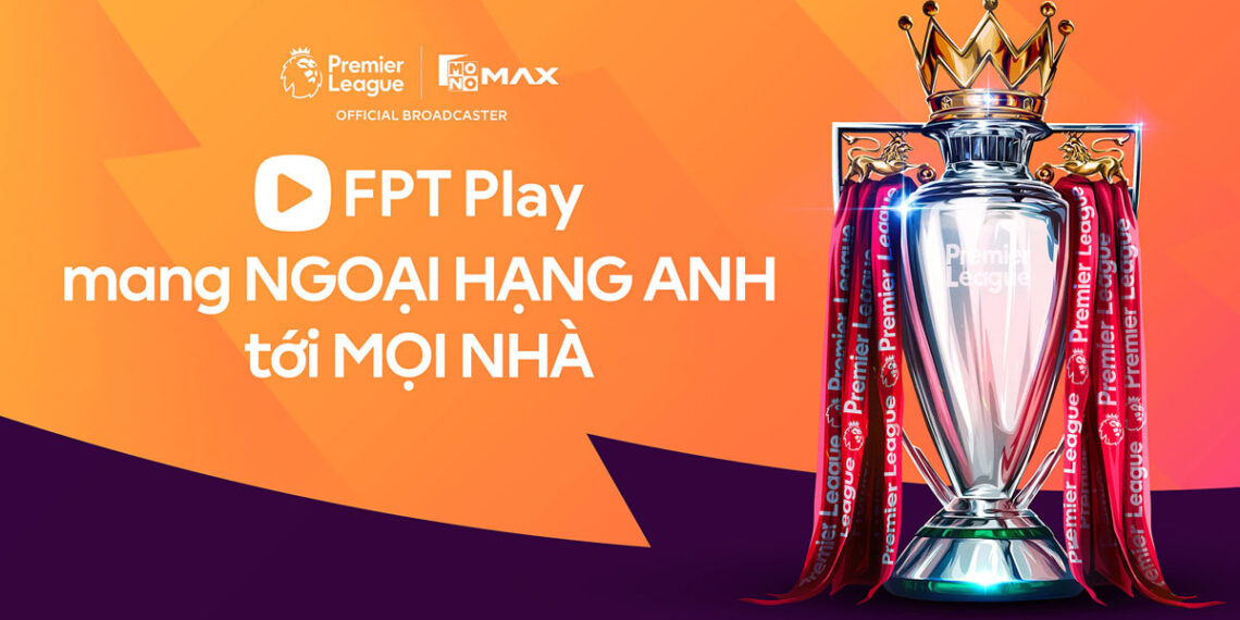 fpt play hop tac voi jas va monomax so huu ban quyen ngoai hang anh 1 0812170026.jpg
