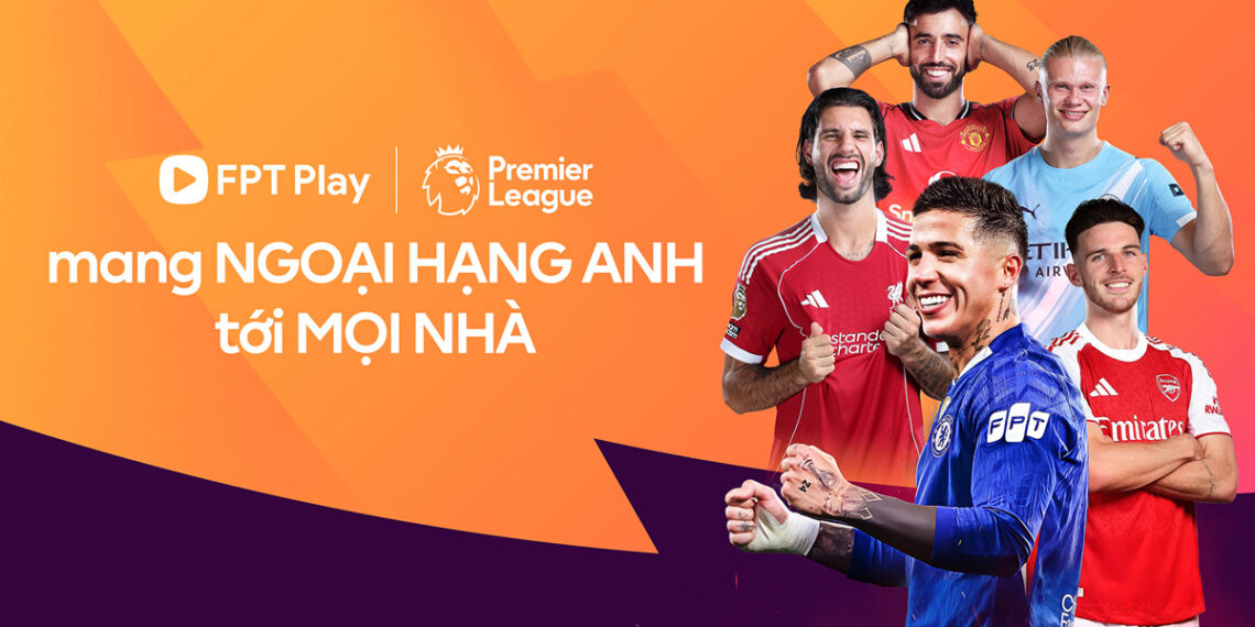 fpt play so huu ban quyen giai ngoai hang anh tai viet nam.jpg