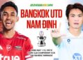 Nhận định Bangkok Utd vs Nam Định (19h00 ngày 17/12): Quyết thắng vì ngôi đầu bảng