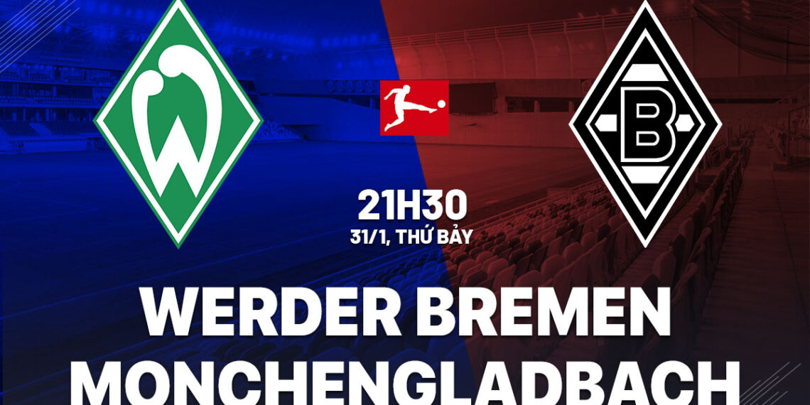 nhan dinh bong da du doan werder bremen vs monchengladbach vdqg duc bundesliga hom nay 2701204457.jpg