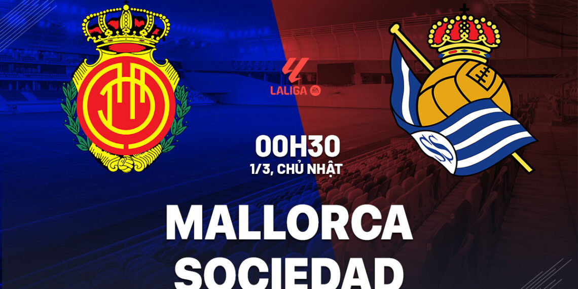 Nhận định Mallorca vs Real Sociedad 0h30 ngày 1/3 (La Liga 2025/26) nhan dinh bong da du doan mallorca vs sociedad vdqg tay ban nha la liga hom nay 2302204843.jpg