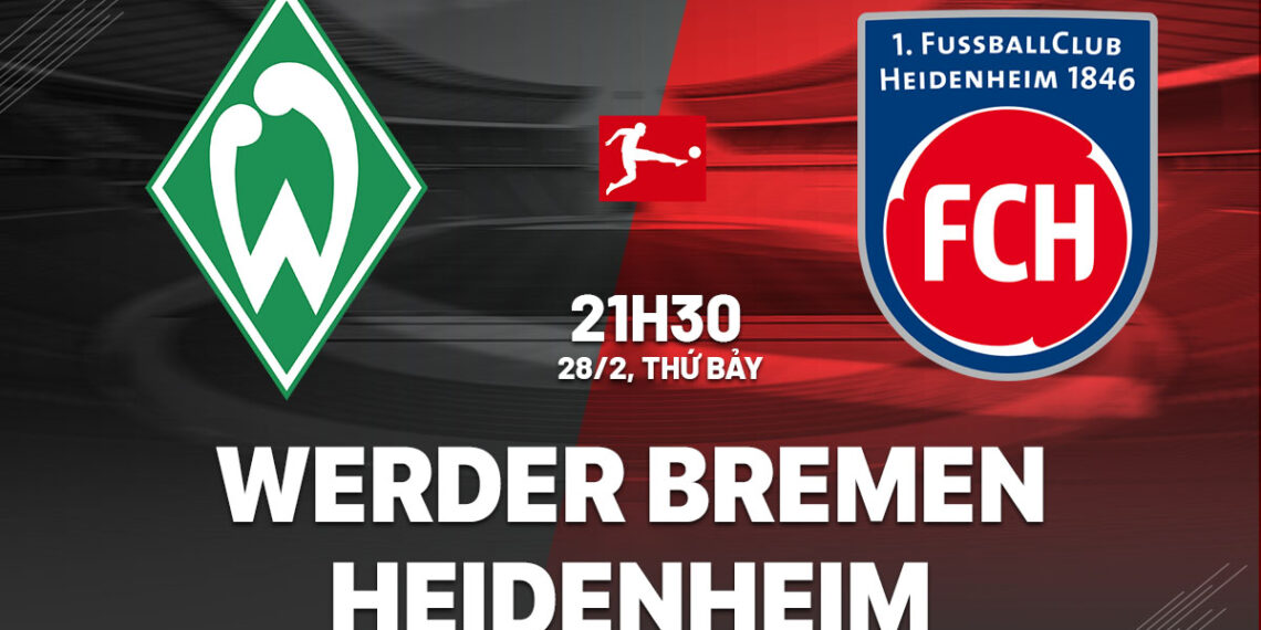 Nhận định Werder Bremen vs Heidenheim 21h30 ngày 28/2 (Bundesliga 2025/26) nhan dinh bong da du doan werder bremen vs heidenheim vdqg duc bundesliga hom nay 2302204850.jpg