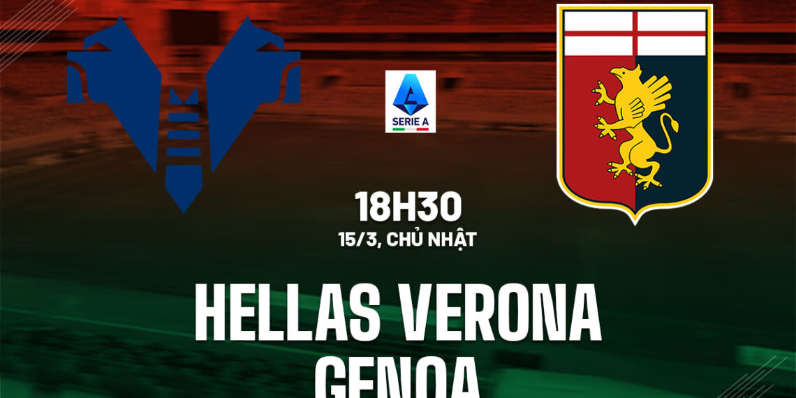nhan dinh bong da du doan hellas verona vs genoa vdqg italia serie a hom nay 1003184057.jpg