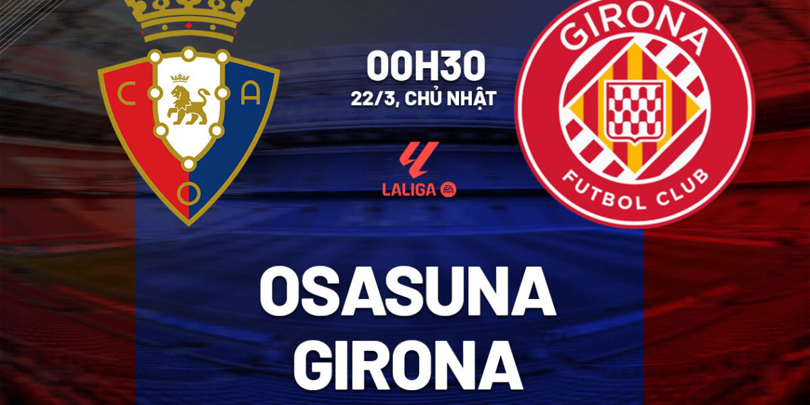 nhan dinh bong da du doan osasuna vs girona vdqg tay ban nha la liga hom nay 1703194752.jpg
