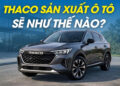 Ô tô con thương hiệu THACO ra mắt năm 2027: 3 kịch bản có thể xảy ra! thaco auto jpg.17008.jpeg