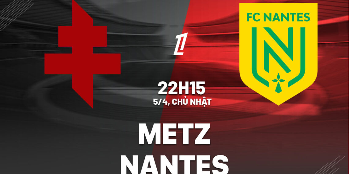 nhan dinh bong da du doan metz vs nantes vdqg phap ligue 1 hom nay 3003200640.jpg