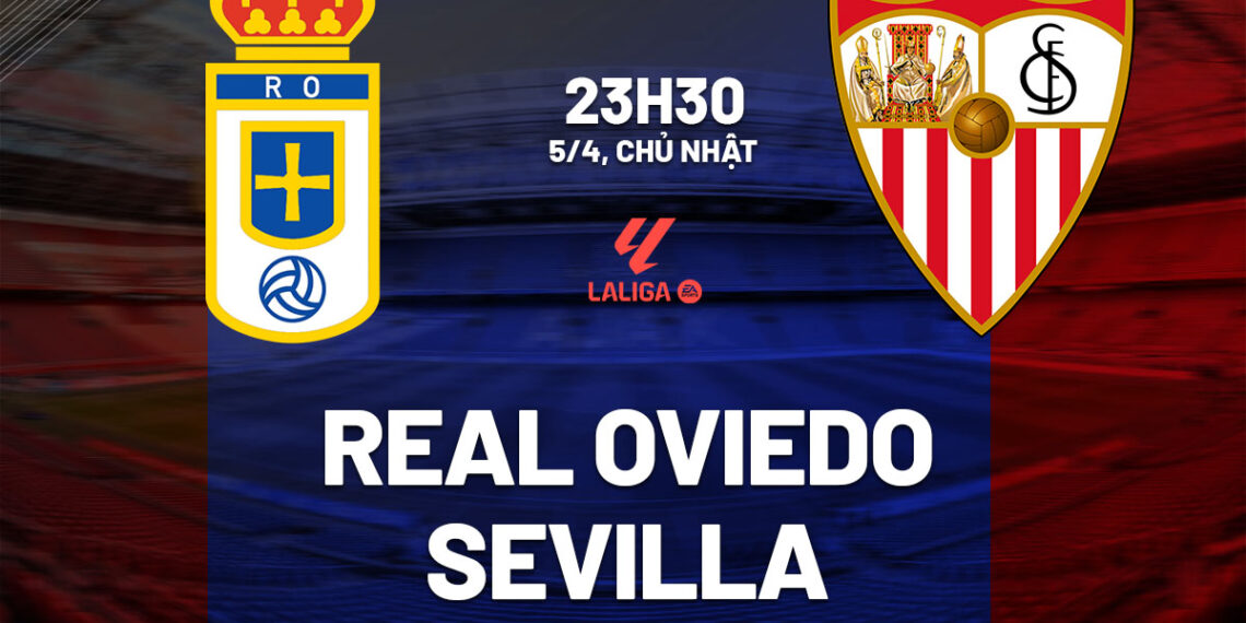 nhan dinh bong da du doan real oviedo vs sevilla vdqg tay ban nha la liga hom nay 3003200644.jpg