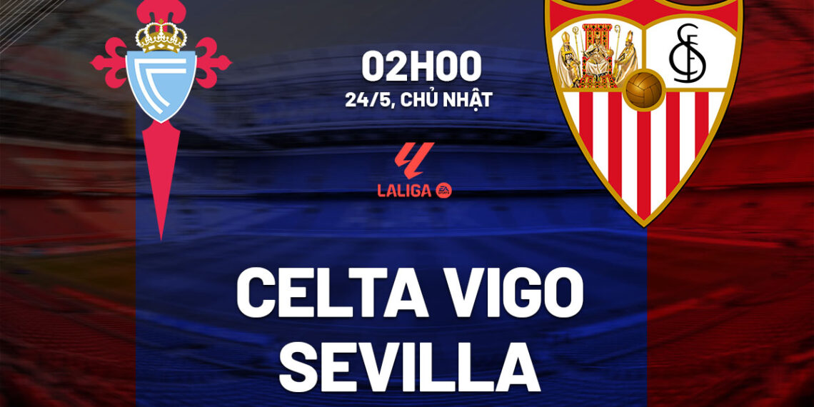 nhan dinh bong da du doan celta vigo vs sevilla vdqg tay ban nha la liga hom nay 1905214530.jpg
