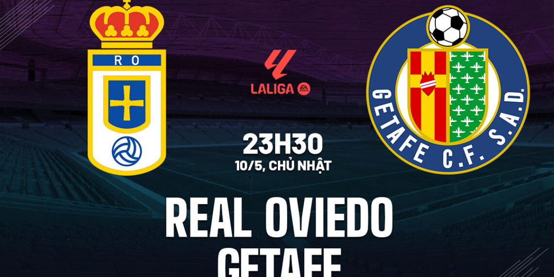 nhan dinh bong da du doan real oviedo vs getafe vdqg tay ban nha la liga hom nay 0505195427.jpg