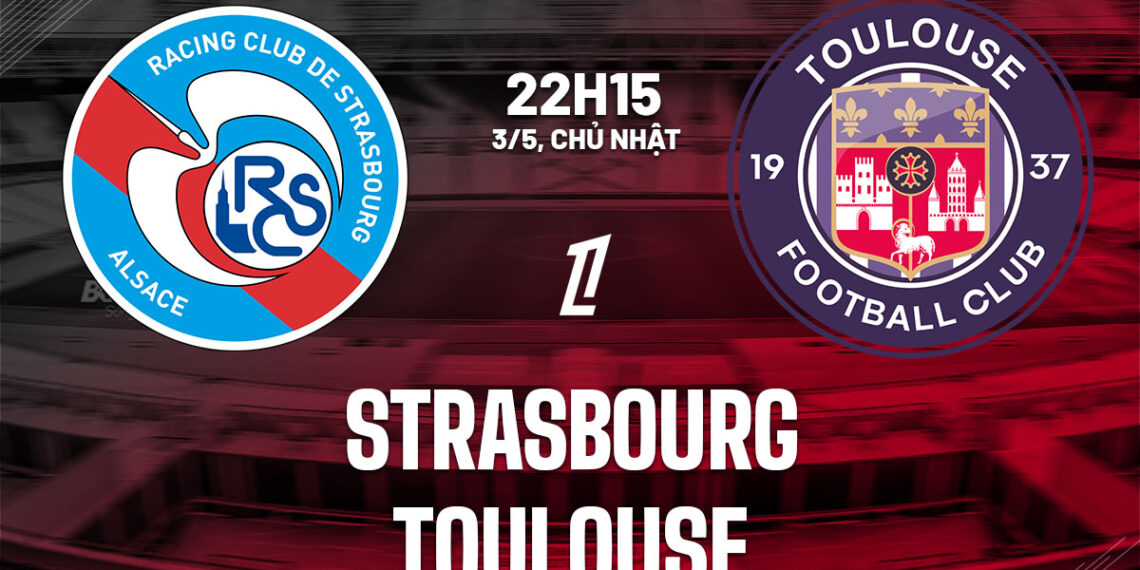 nhan dinh bong da du doan strasbourg vs toulouse vdqg phap ligue 1 hom nay 2804214027.jpg