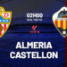 Nhận định bóng đá Almeria vs Castellon 2h00 ngày 10/6 (Playoff La Liga 2026/27) nhan dinh bong da du doan almeria vs castellon playoff vdqg tay ban nha la liga hom nay 0806151609.jpg