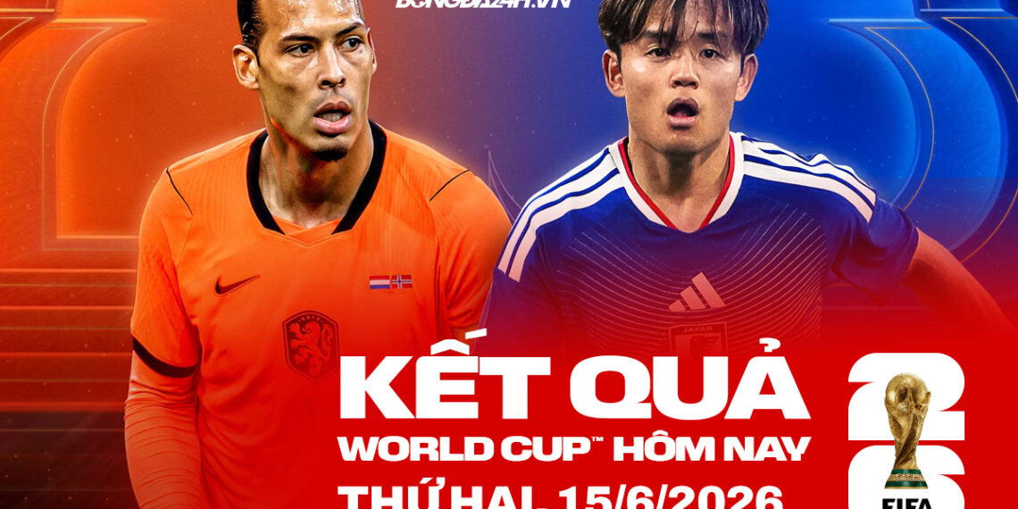 Kết quả bóng đá World Cup hôm nay 15/06: Đức vs Curacao, Tây Ban Nha vs Cape Verde world cup hom nay ngay 15 06 2026 kqbd wc 1306221200.jpg