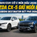 Doanh số SUV/CUV cỡ C nửa đầu 2026: Mazda CX-5 giữ ngôi đầu, Mitsubishi Destinator bứt phá doanh số xehay suv co c 200726 3.jpg