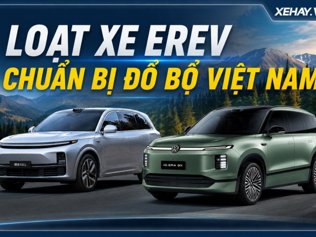 Thị trường Việt Nam sắp đón loạt xe điện EREV với tầm hoạt động hơn 1.600 km xehay erev vn 040826 1.jpg