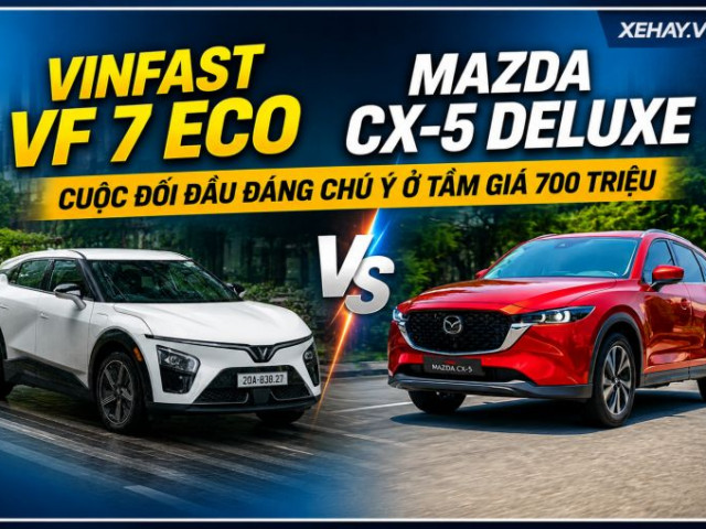 VinFast VF 7 Eco và Mazda CX-5 Deluxe: Cuộc đối đầu đáng chú ý ở tầm giá 700 triệu xehay so sanh 700tr 050826 3.jpg